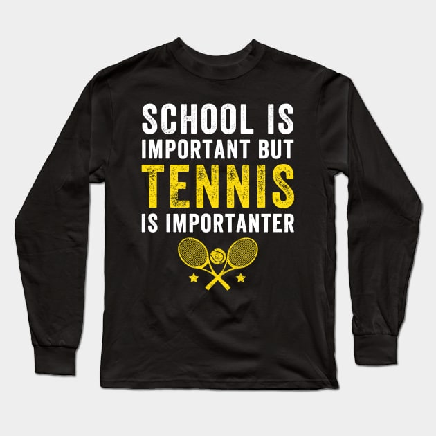 School is important but tennis is importanter Long Sleeve T-Shirt by captainmood